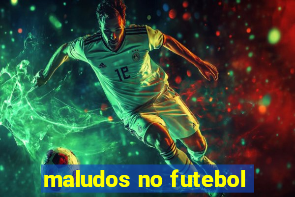 maludos no futebol